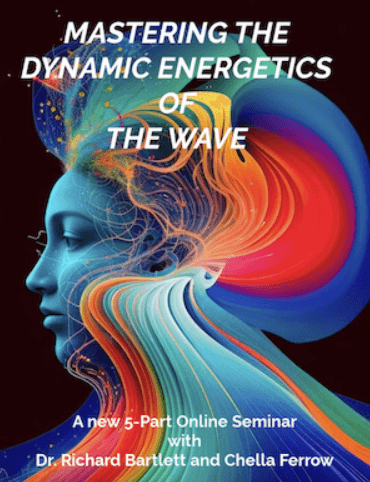 Richard Bartlett & Chella Ferrow - MASTERING THE DYNAMIC ENERGETICS OF THE WAVE