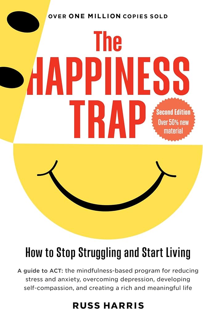 Russ Harris - The Happiness Trap How to Stop Struggling and Start Living