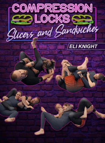 Eli Knight - Compression Locks Slices and Sandwiches