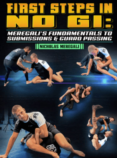 First Steps In No Gi Meregalis Fundamentals To Submissions and Guard Passing by Nicholas Meregali