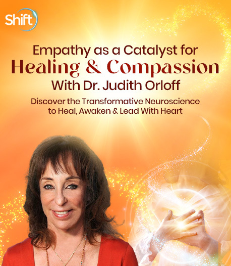 Dr. Judith Orloff - Empathy as a Catalyst for Healing & Compassion