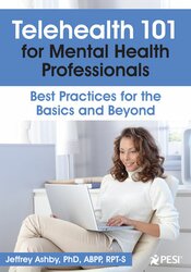 Jeffrey Ashby - PESI - Telehealth 101 for Mental Health Professionals: Best Practices for the Basics and Beyond