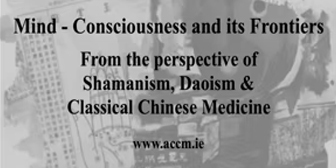Jeffrey Yuen & Paul McCarthy - ACCM - Mind - Consciousness and its Frontiers - from the perspective of Shamanism, Daoism and Classical Chinese Medicine