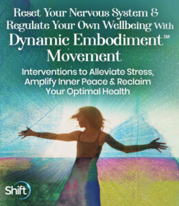 Martha Eddy - The Shift Network - Reset Your Nervous System & Regulate Your Own Wellbeing With Dynamic Embodiment℠ Movement