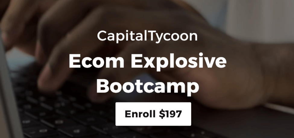 CapitalTycoon - Ecom Explosive Bootcamp