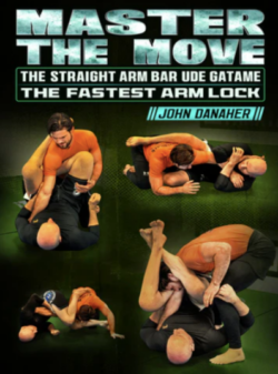 John Danaher - Master The Move: The Straight Arm Bar Ude Gatame - The Fastest Arm Lock