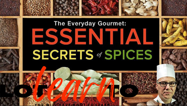 Bill Briwa - The Everyday Gourmet - Essential Secrets of Spices in Cooking