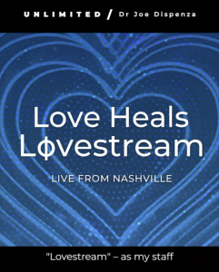 Joe Dispenza - Love Heals Lovestream