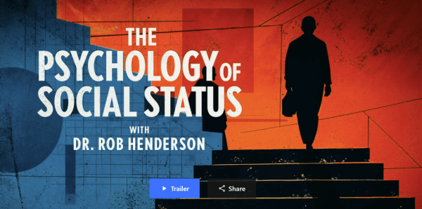 Peterson Academy - Rob Henderson - The Psychology of Social Status