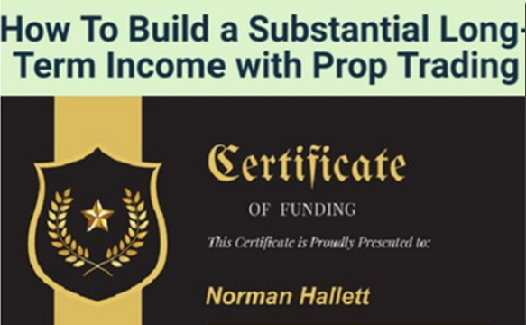 Prop Trading - How To Build a Substantial Long-Term Income